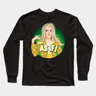 As if! Long Sleeve T-Shirt